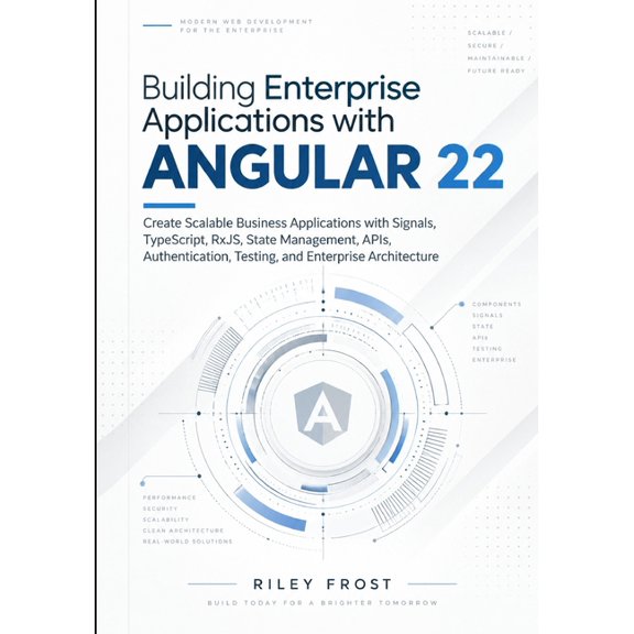 Building Enterprise Applications with Angular 22: Create Scalable Business Applications with Signals, TypeScript, RxJS, , (Paperback)