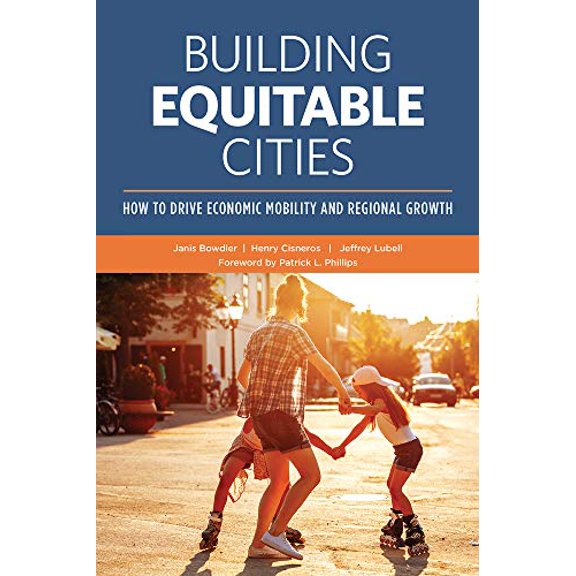 Pre-Owned Building Equitable Cities: How to Drive Economic Mobility and Regional Growth (Paperback) 0874204119 9780874204117