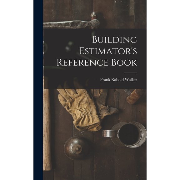 Building Estimator's Reference Book, (Hardcover)