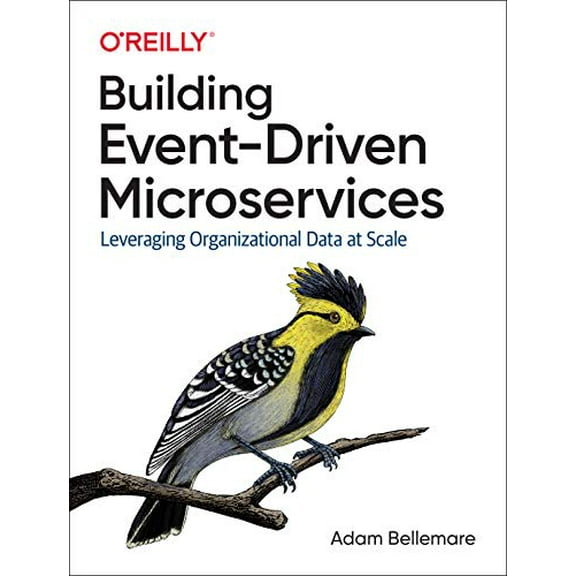 Pre-Owned Building Event-Driven Microservices: Leveraging Organizational Data at Scale (Paperback) 1492057894 9781492057895