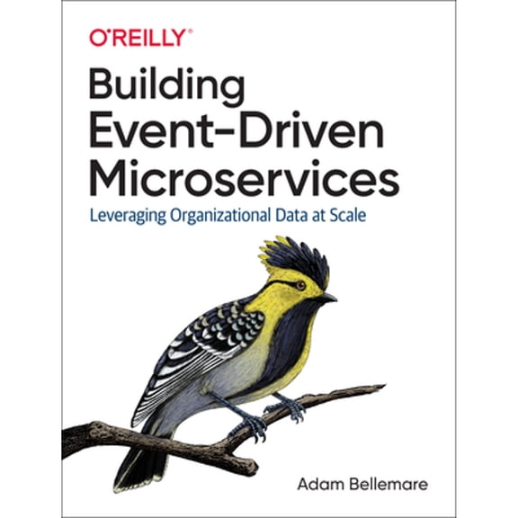 Pre-Owned Building Event-Driven Microservices: Leveraging Organizational Data at Scale (Paperback) 1492057894 9781492057895