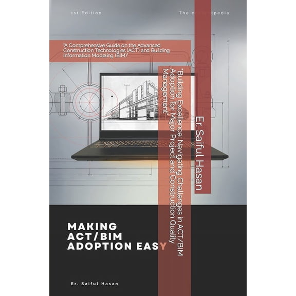 "Building Excellence: Navigating Challenges in ACT/BIM Adoption for Major Project and Construction Quality Management" "A Comprehensive Guide on the Advanced Construction Technologies (ACT) and Buildi