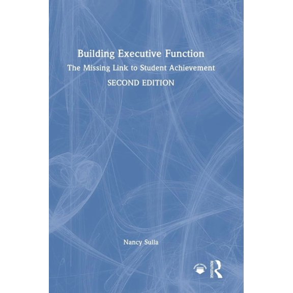Building Executive Function: The Missing Link to Student Achievement, (Hardcover)