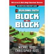 MICHAEL ROSS; CHRISTOPHER ROSS; SKINNER Building Faith Block by Block : [An Unofficial Minecraft Guide] 60 A-to-Z (Kid Only) Survival Secrets (Paperback)