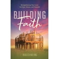 thumbnail image 1 of Building Faith: Strengthening Your Love for God, Others, and Yourself: Strengthening Your Love for God, Others and Yours, (Paperback), 1 of 1