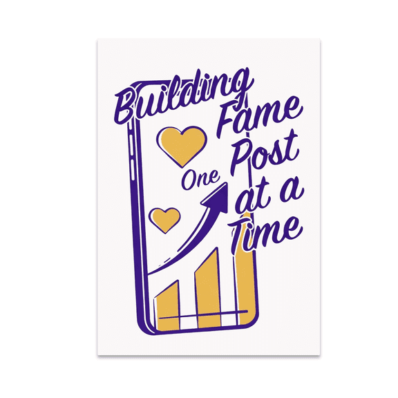 Building Fame One Post at a Time - Social Media Art Enthusiast - 13x19 Poster Print