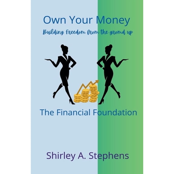 Building Financial Confidence Own Your Money: The Financial Foundation, Book 1, (Paperback)