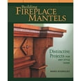 thumbnail image 1 of Pre-Owned Building Fireplace Mantels: Distinctive Projects for Any Style Home (Paperback) 1561583855 9781561583850, 1 of 1