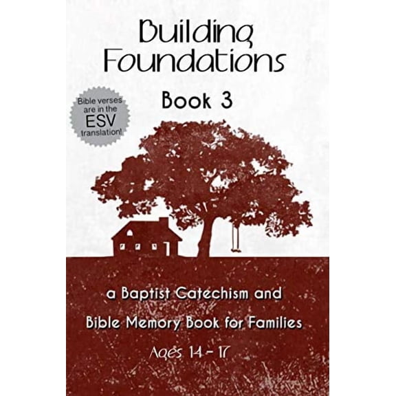 Building Foundations: A Baptist Catechism and Bible Memory Book for Families Paperback 1987624149 9781987624144 Joseph M Graham