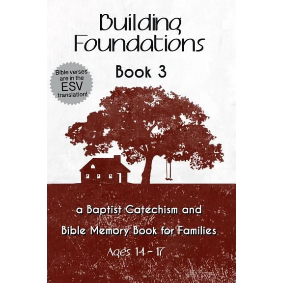 Building Foundations: Building Foundations : A Baptist Catechism and Bible Memory Book for Families (Series #3) (Paperback)