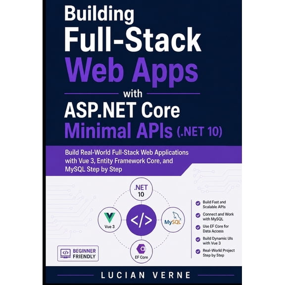 Building Full-Stack Web Apps with ASP.NET Core Minimal APIs (.NET 10): Build Real-World Full-Stack Web Applications with, (Paperback)