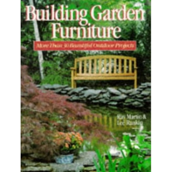 Pre-Owned Building Garden Furniture: More Than 30 Beautiful Outdoor Projects (Paperback) 0806983752 9780806983752