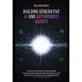 thumbnail image 1 of Building Generative AI and Autonomous Agents: A Practical Guide to Multi-Agent Frameworks, Responsible AI Design, and th, (Paperback), 1 of 1