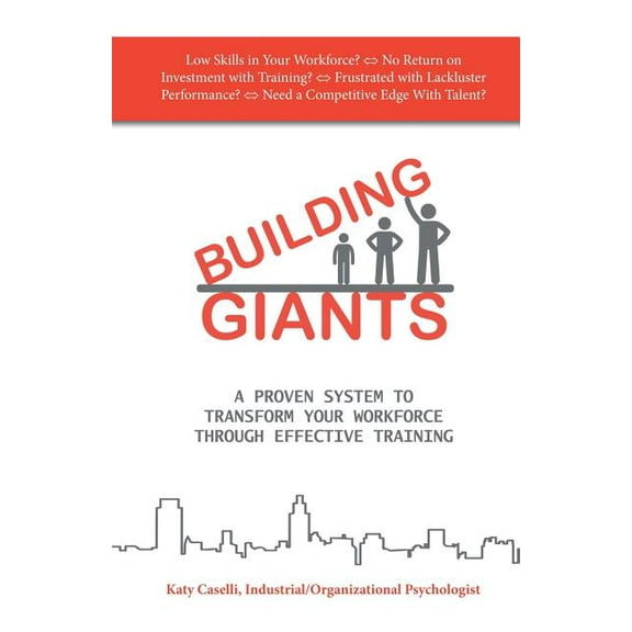 Building Giants: A Proven System to Transform Your Workforce Through Effective Training (Paperback)
