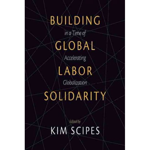 Pre-Owned Building Global Labor Solidarity in a Time of Accelerating Globalization (Paperback)