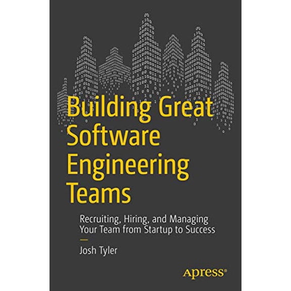 Pre-Owned Building Great Software Engineering Teams: Recruiting, Hiring, and Managing Your Team from Startup to Success Paperback