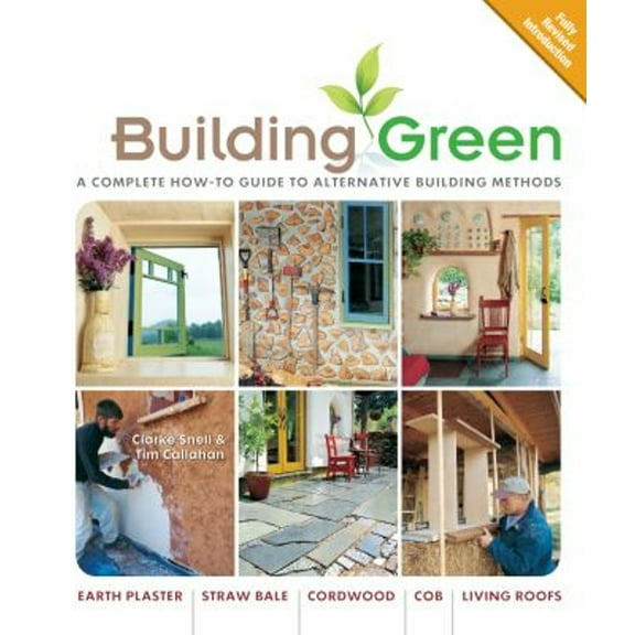 Pre-Owned Building Green, New Edition: A Complete How-To Guide to Alternative Building Methods Earth Plaster * Straw Bale * Cordwood * Cob * Living Roofs (Paperback) 1600595340 9781600595349