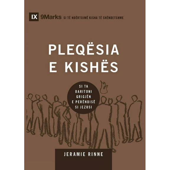 Building Healthy Churches (Albanian) Church Elders / PLEQSIA E KISHS: How to Shepherd God's People Like Jesus / SI TA BARITONI GRIGJN E PERNDIS SI JEZUS, (Paperback)