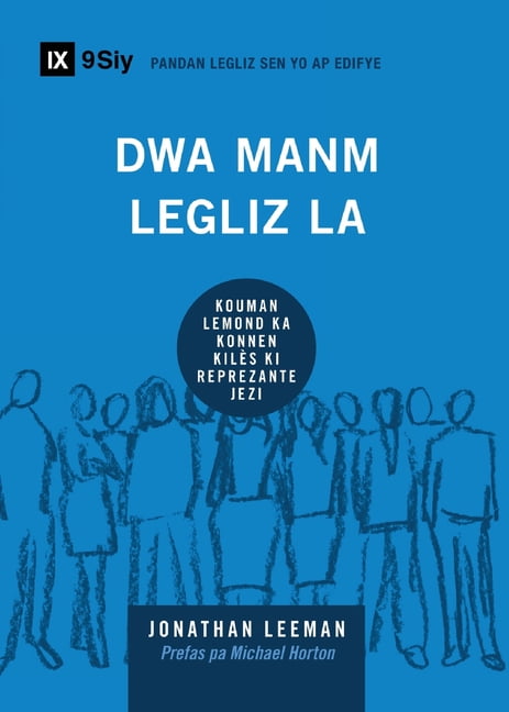 Building Healthy Churches (Haitian Creol Church Membership / Dwa Manm Legiz la: How the World Knows Who Represents Jesus / KOUMAN LEMOND KA KONNEN KILÃS KI REPRE, (Paperback)