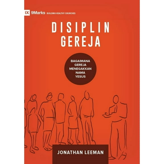 Building Healthy Churches (Indonesian) Disiplin Gereja (Church Discipline) (Indonesian): How the Church Protects the Name of Jesus, (Paperback)