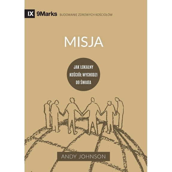 Building Healthy Churches (Polish) Misja (Missions) (Polish): Jak lokalny kocil wychodzi do wiata (How the Local Church Goes Global), (Paperback)