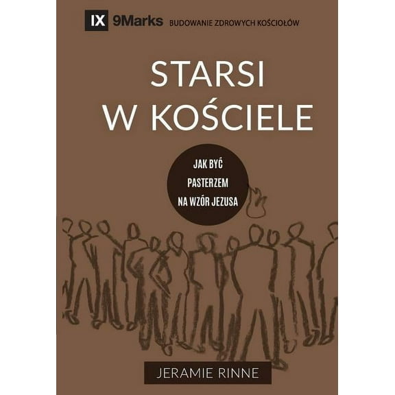 Building Healthy Churches (Polish) Church Elders / Starsi w kociele: How to Shepherd God's People Like Jesus / Jak Byc Pasterzem Na Wzr Jez, (Paperback)
