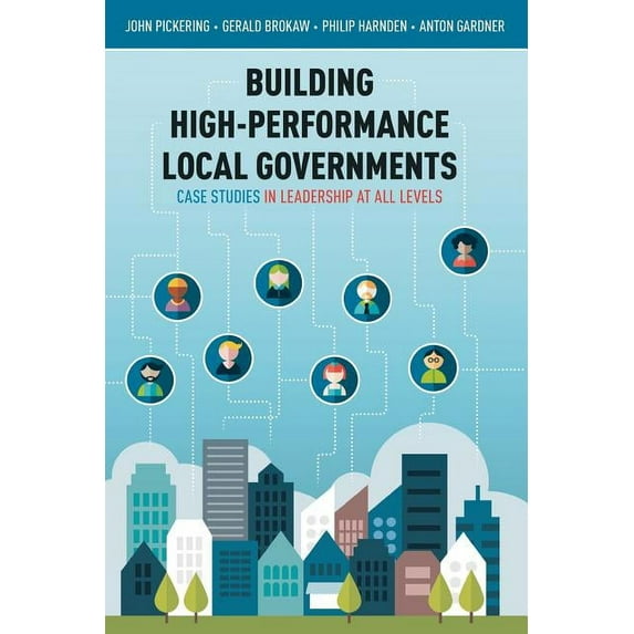 Building High-Performance Local Governments: Case Studies in Leadership at All Levels, (Paperback)