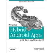 Building Hybrid Android Apps with Java and JavaScript Applying Native Device APIs Paperback