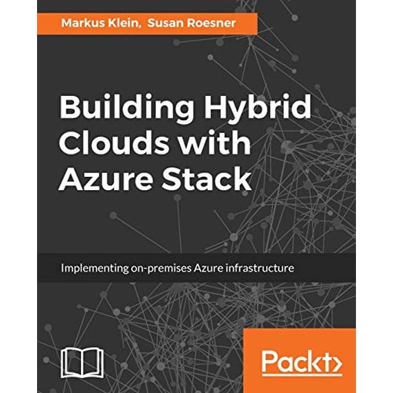 Pre-Owned Building Hybrid Clouds with Azure Stack: Implementing on-premises Azure infrastructure Paperback