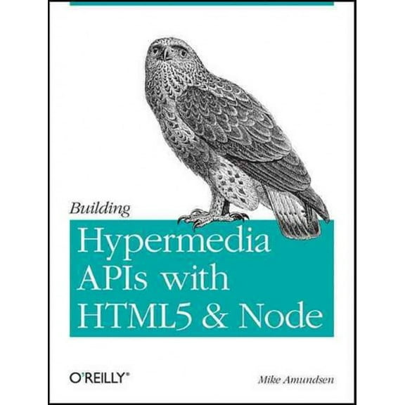 Pre-Owned Building Hypermedia APIs with HTML5 and Node: Creating Evolvable Hypermedia Applications (Paperback)