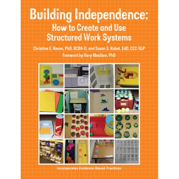 Pre-Owned Building Independence: How to Create and Use Structured Work Systems (Paperback) 1937473090 9781937473099