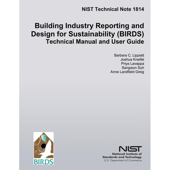 Building Industry Reporting and Design for Sustainability (BIRDS): Technical Manual and User Guide (Paperback)