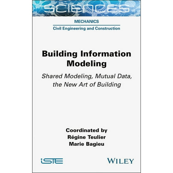 Building Information Modeling: Shared Modeling, Mutual Data, the New Art of Building, (Hardcover)