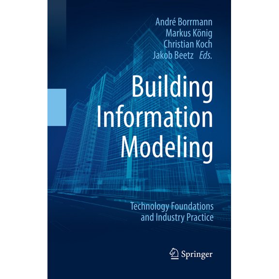 Building Information Modeling: Technology Foundations and Industry Practice, (Paperback)