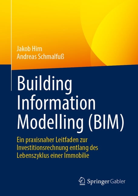 Building Information Modelling (Bim): Ein Praxisnaher Leitfaden Zur Investitionsrechnung Entlang Des Lebenszyklus Einer , (Hardcover)
