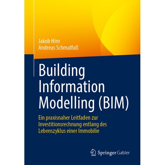 Building Information Modelling (Bim): Ein Praxisnaher Leitfaden Zur Investitionsrechnung Entlang Des Lebenszyklus Einer , (Hardcover)
