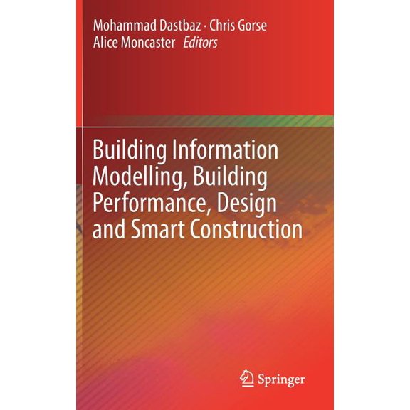 Building Information Modelling, Building Performance, Design and Smart Construction