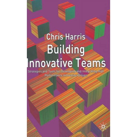 Building Innovative Teams, (Hardcover)