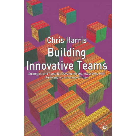 Building Innovative Teams, (Paperback)