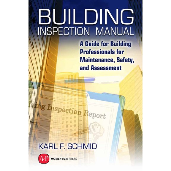 Building Inspection Manual: A Guide for Building Professionals for Maintenance, Safety, and Assessment, (Hardcover)
