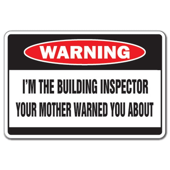 I'm The Building Inspector Warning Aluminum Sign | Indoor/Outdoor | Funny Home Décor for Garages, Living Rooms, Bedroom, Offices | SignMission Mother Funny Code Enforcement Gag Gift