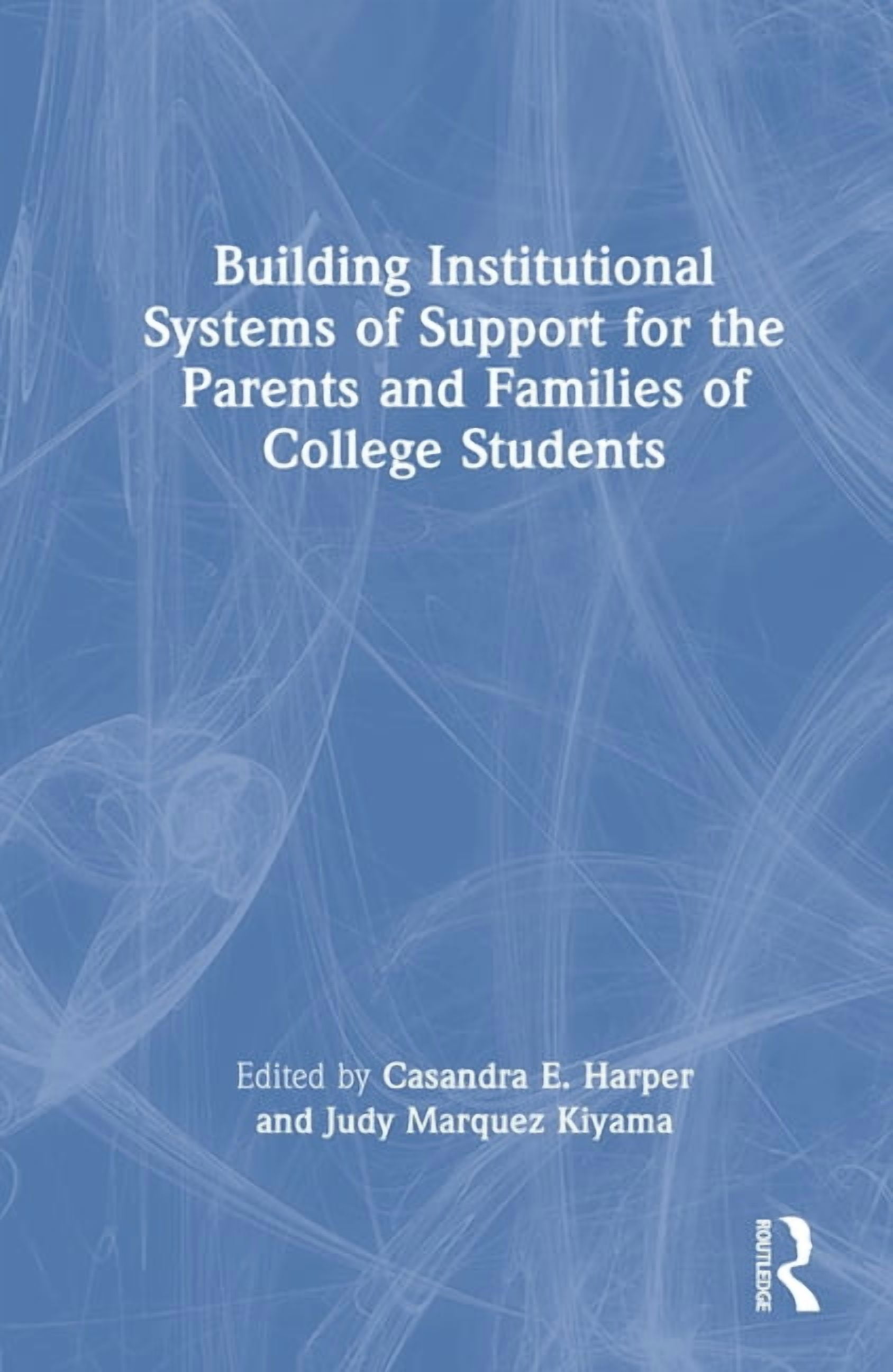 Building Institutional Systems of Support for the Parents and Families of College Students, (Hardcover)