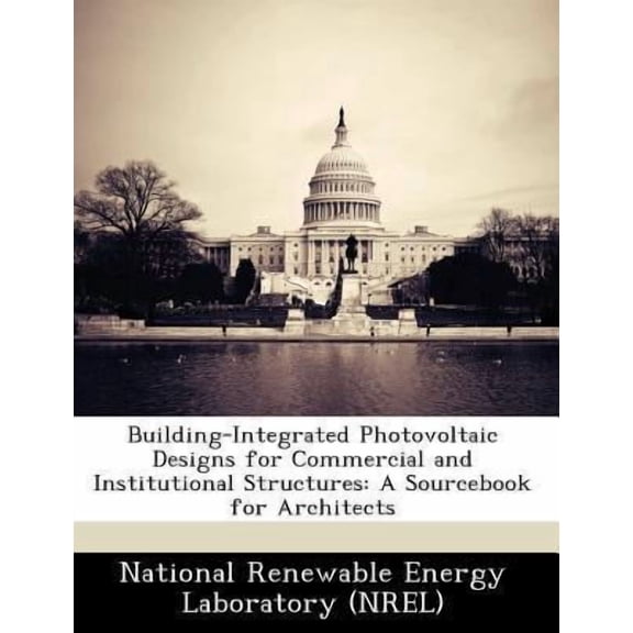 Building-Integrated Photovoltaic Designs for Commercial and Institutional Structures : A Sourcebook for Architects