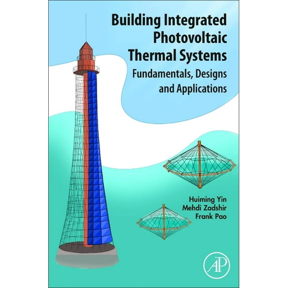 Building Integrated Photovoltaic Thermal Systems: Fundamentals, Designs and Applications, (Paperback)
