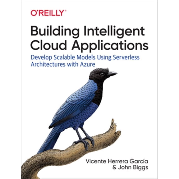 Pre-Owned Building Intelligent Cloud Applications: Develop Scalable Models Using Serverless Architectures with Azure (Paperback)