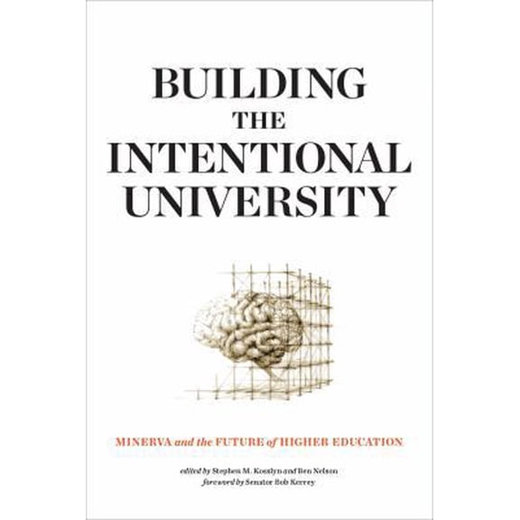 Pre-Owned Building the Intentional University: Minerva and the Future of Higher Education (Hardcover) 0262037157 9780262037150