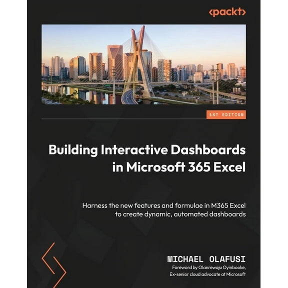 Building Interactive Dashboards in Microsoft 365 Excel: Harness the new features and formulae in M365 Excel to create dy, (Paperback)