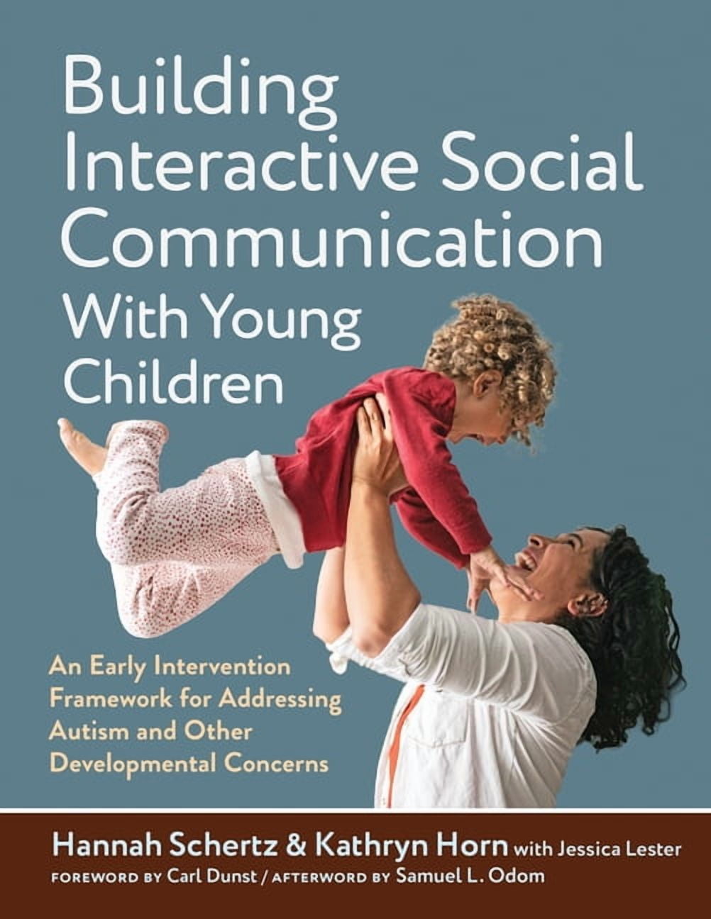Building Interactive Social Communication with Young Children: An Early Intervention Framework for Addressing Autism and, (Hardcover)