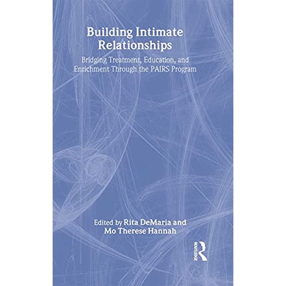 Pre-Owned Building Intimate Relationships: Bridging Treatment, Education, and Enrichment Through the PAIRS Program Paperback