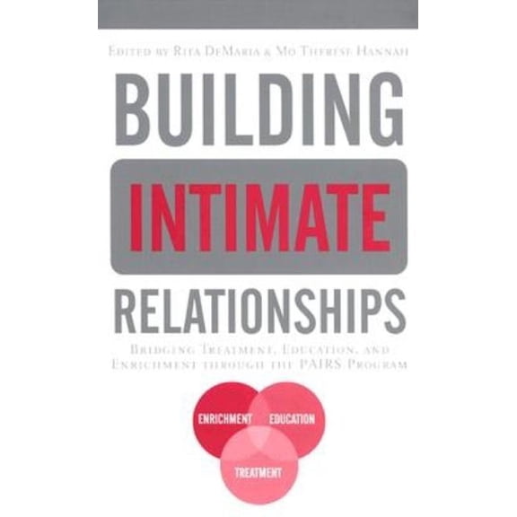 Building Intimate Relationships: Bridging Treatment, Education, and Enrichment Through the PAIRS Program, (Hardcover)